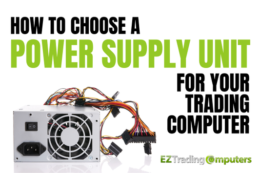 How to Choose a Power Supply Unit for Your Trading Computer