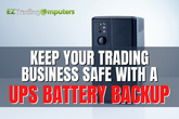 Keep Your Trading Business Safe with a UPS Battery Backup