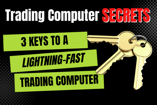 3 Keys to a Lightning-Fast Trading Computer