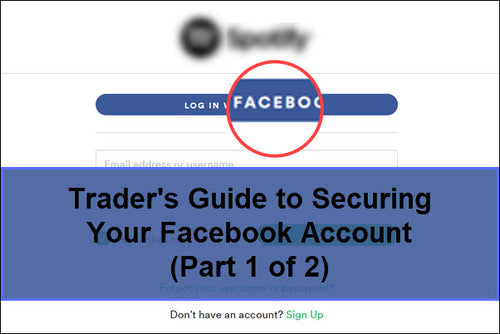 Trader’s Guide to Securing Your Facebook Account (Part 1 of 2)