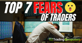 Top 7 Fears of Traders