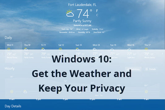 Windows 10: Get the Weather and Keep Your Privacy