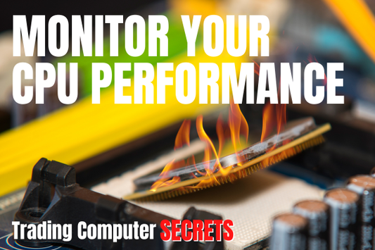 Monitor Your CPU Performance [For Traders]