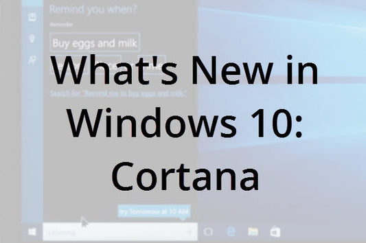 What's New in Windows 10: Cortana (Updated)