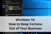 Windows 10: How to Keep Cortana Out of Your Business