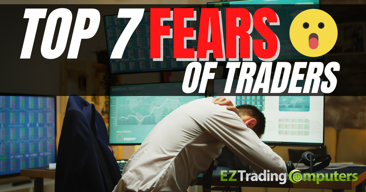 Top 7 Fears of Traders
