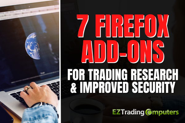 7 Firefox Add-ons for Trading Research & Improved Security