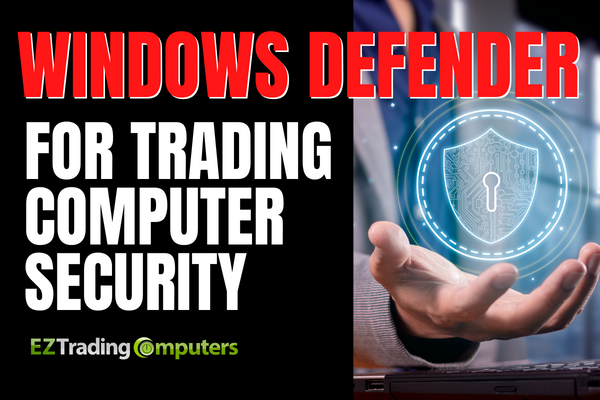 Windows Defender for Trading Computer Security