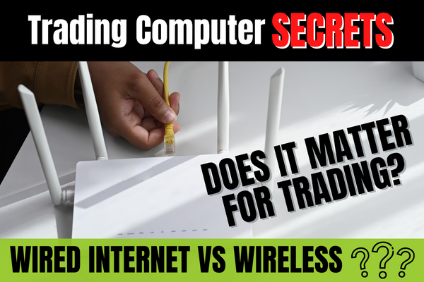 Wired Internet vs Wireless: Does It Matter for Trading?