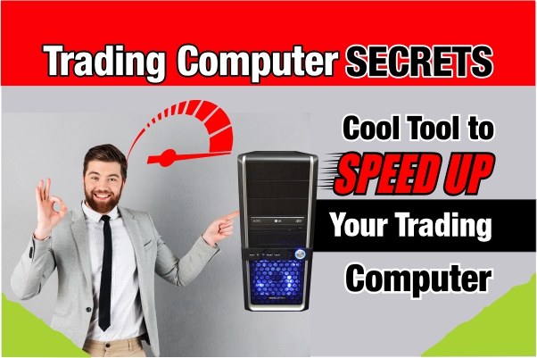 COOL TOOL TO SPEED UP YOUR TRADING COMPUTER