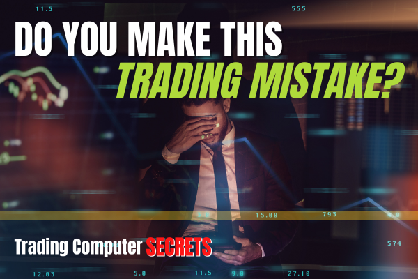Do You Make This Trading Mistake?