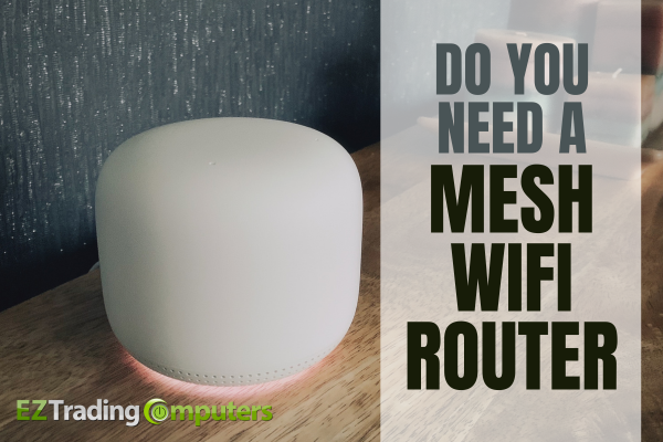 Do You Need a Mesh WiFi Router?