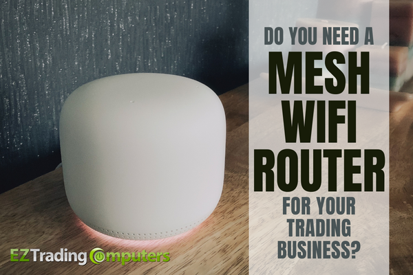 Do You Need a Mesh WiFi Router for Your Trading Business?