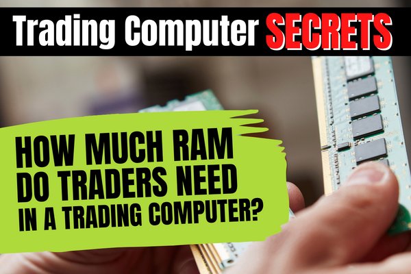 How Much RAM do Traders Need in a Trading Computer?