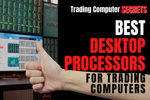 Best Desktop Processors for Trading Computers